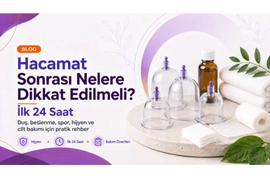 Hacamat Sonrası Nelere Dikkat Edilmeli? İlk 24 Saat!