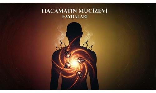 Hacamatın Mucizevi Faydaları: Bilimsel Kanıtlar ve Tıbb-ı Nebevi Işığında Sağlığınıza Yeniden Kavuşu