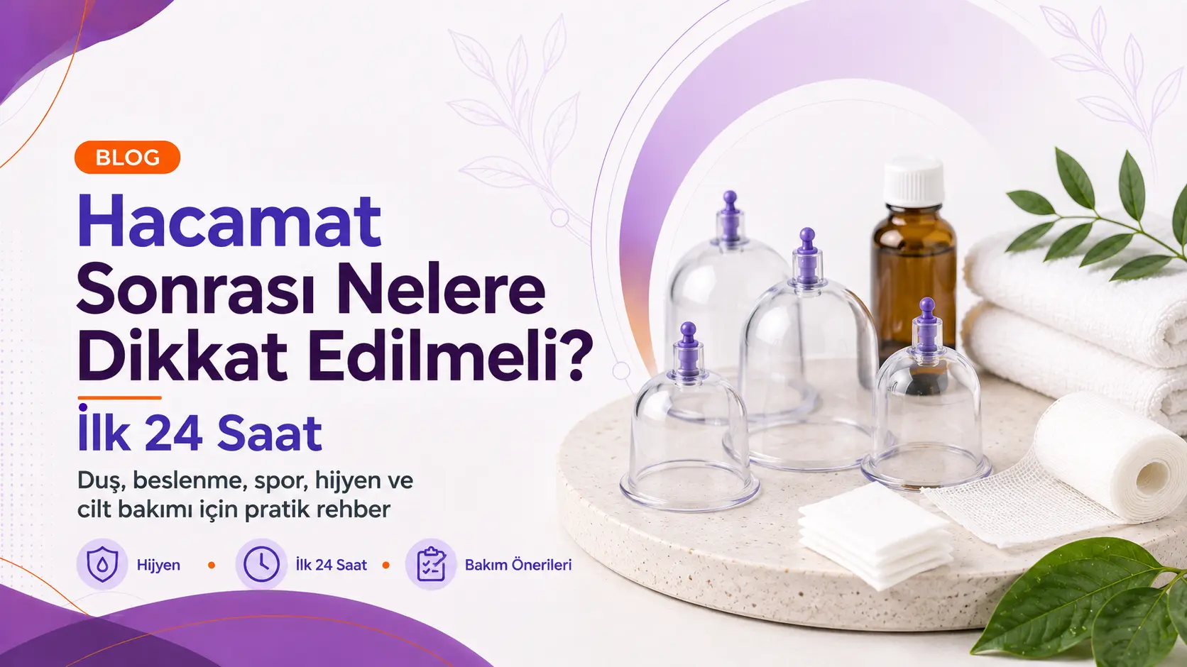 Hacamat Sonrası Nelere Dikkat Edilmeli? İlk 24 Saat!