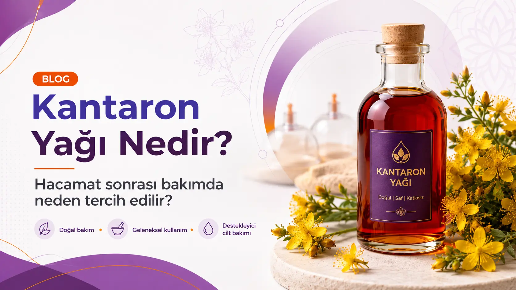 Kantaron Yağı Nedir? Hacamattan Sonra Neden Kullanılır?